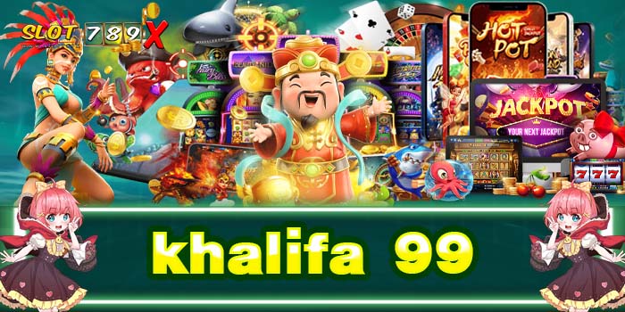 khalifa 99 ทางเข้าเล่นเกมสล็อต เว็บตรง ฝาก-ถอน ไม่มีขั้นต่ำ