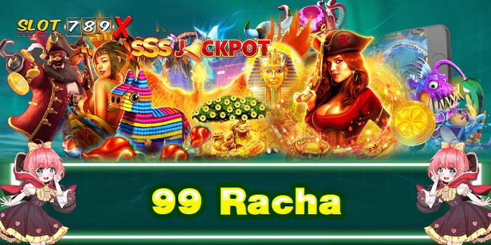 99 Racha เว็บตรง ต่างประเทศ เกมสล็อตแตกหนัก ทดลองเล่นฟรี