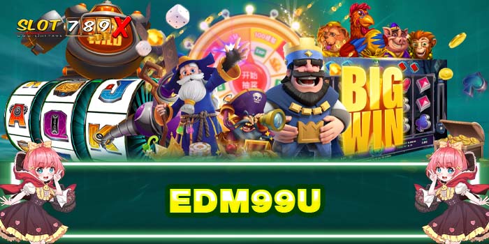 EDM99U ทางเข้าเล่น เว็บไซต์เว็บตรงเกมสล็อต บนมือถือ