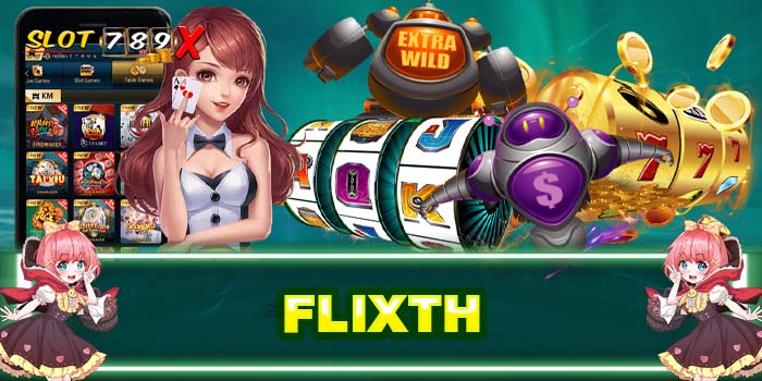 FLIXTH ทางเข้าเล่นเกมสล็อต ได้เงินจริง ฝาก-ถอนไว 2022