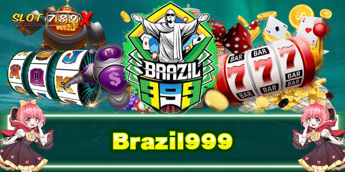 Brazil999 เว็บใหญ่ ต่างประเทศ ฝาก-ถอน ออโต้ ทดลองเล่นฟรี