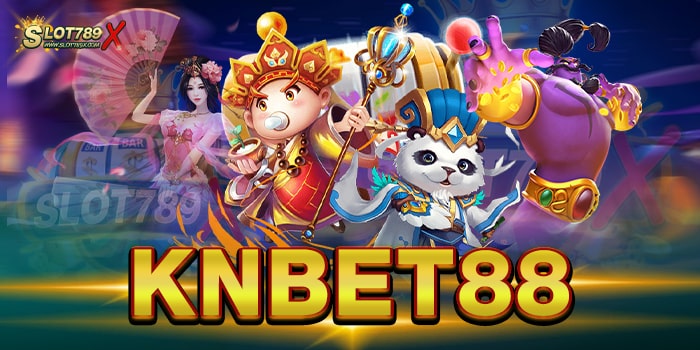 KNBET88 รวมทุกค่ายชั้นนำ เกมสล็อตแตกง่าย ถอนเงินได้จริง