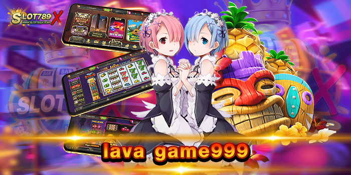 lava game999 เว็บยอดนิยม อันดับหนึ่ง เกมสล็อตแตกหนัก ฝากถอน ออโต้